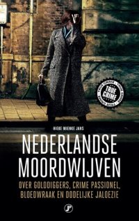 cover of the book Nederlandse moordwijven: over golddiggers, crime passionel, wraak en dodelijke jaloezie