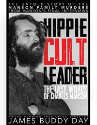 cover of the book Hippie Cult Leader, The Last Words of Charles Manson: From Mansons' Final Interviews