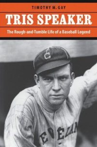 cover of the book Tris Speaker: The Rough-and-Tumble Life of a Baseball Legend