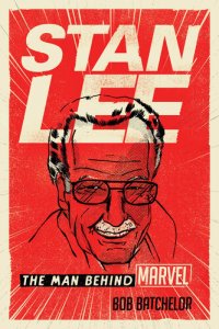 cover of the book Stan Lee: The Man Behind Marvel