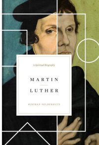 cover of the book Martin Luther: A Spiritual Biography