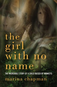 cover of the book The Girl with No Name: The Incredible Story of a Child Raised by Monkeys