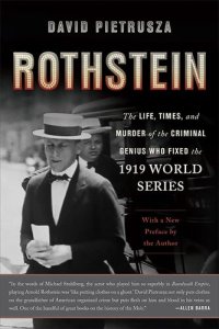 cover of the book Rothstein: The Life, Times, and Murder of the Criminal Genius Who Fixed the 1919 World Series