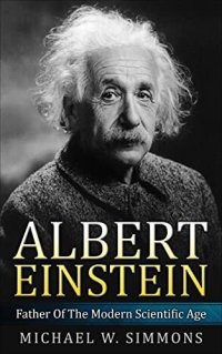 cover of the book Albert Einstein: Father Of The Modern Scientific Age