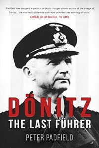 cover of the book Dönitz: The Last Führer (Peter Padfield's Second World War)