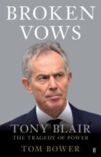 cover of the book Broken Vows: Tony Blair The Tragedy of Power