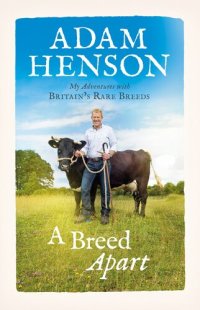 cover of the book A Breed Apart: My Adventures with Britain’s Rare Breeds