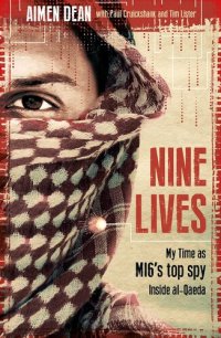 cover of the book Nine Lives: My Time As MI6's Top Spy Inside al-Qaeda