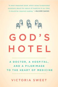 cover of the book God's Hotel: A Doctor, a Hospital, and a Pilgrimage to the Heart of Medicine