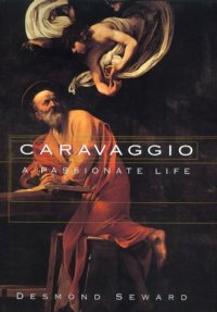 cover of the book Caravaggio: A Passionate Life