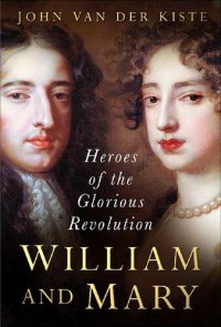 cover of the book William and Mary: Heroes of the Glorious Revolution