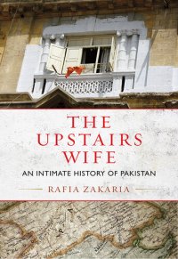 cover of the book The Upstairs Wife: An Intimate History of Pakistan