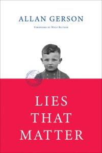 cover of the book Lies That Matter: A Federal Prosecutor and Child of Holocaust Survivors, Tasked with Stripping Us Citizenship from Aged Nazi Collaborators, Finds Himself Caught in the Middle