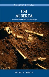 cover of the book Csi Alberta: The Secrets of Skulls and Skeletons