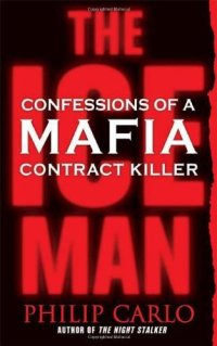 cover of the book The Ice Man: Confessions of a Mafia Contract Killer