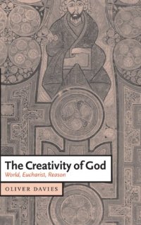 cover of the book The Creativity of God: World, Eucharist, Reason 