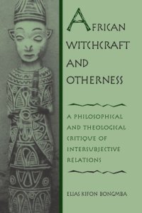 cover of the book African Witchcraft and Otherness: A Philosophical and Theological Critique of Intersubjective Relations