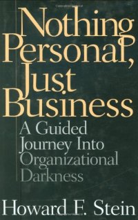 cover of the book Nothing Personal, Just Business: A Guided Journey into Organizational Darkness