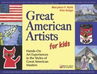 cover of the book Great American Artists for Kids: Hands-On Art Experiences in the Styles of Great American Masters 