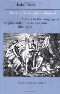 cover of the book Reason, Grace, and Sentiment: A Study of the Language of Religion and Ethics in England, 1660-1780, Volume 2: Shaftesbury to Hume