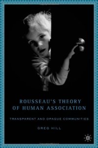 cover of the book Rousseau's Theory of Human Association: Transparent and Opaque Communities