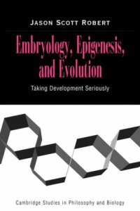 cover of the book Embryology, Epigenesis and Evolution: Taking Development Seriously 