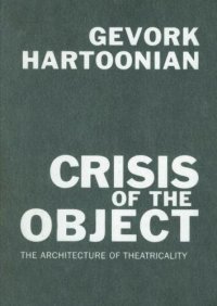 cover of the book Crisis of the Object: The Architecture of Theatricality