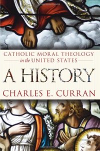 cover of the book Catholic Moral Theology in the United States: A History 