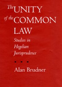 cover of the book The Unity of the Common Law: Studies in Hegelian Jurisprudence 