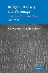 cover of the book Religion, Dynasty, and Patronage in Early Christian Rome, 300–900