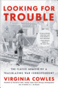 cover of the book Looking for Trouble: The Classic Memoir of a Trailblazing War Correspondent