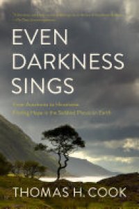 cover of the book Even Darkness Sings: From Auschwitz to Hiroshima: Finding Hope and Optimism in the Saddest Places on Earth