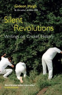 cover of the book Silent Revolutions: Writings on Cricket History: Writings on Cricket History