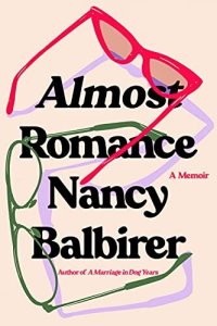 cover of the book Almost Romance: A Memoir