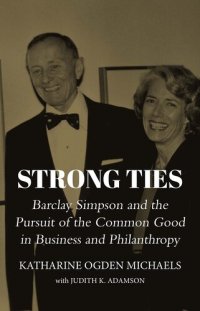 cover of the book Strong Ties: Barclay Simpson and the Pursuit of the Common Good in Business and Philanthropy