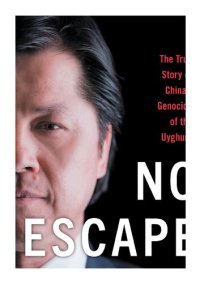 cover of the book No Escape: A Uyghur's Story of Oppression, Genocide, and China's Digital Dictatorship