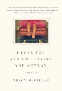 cover of the book I Love You And I'm Leaving You Anyway: A Memoir