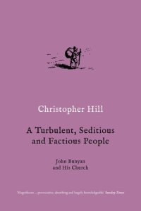 cover of the book A Turbulent, Seditious and Factious People: John Bunyan and His Church