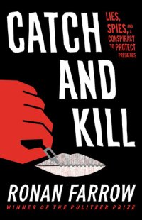 cover of the book Catch and Kill: Lies, Spies, and a Conspiracy to Protect Predators