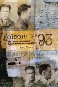 cover of the book Folsom's 93: The Lives and Crimes of Folsom Prison's Executed Men