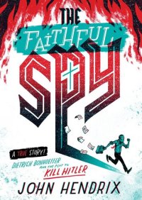 cover of the book The Faithful Spy: Dietrich Bonhoeffer and the Plot to Kill Hitler