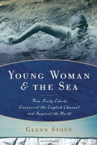 cover of the book Young Woman and the Sea: How Trudy Ederle Conquered the English Channel and Inspired the World