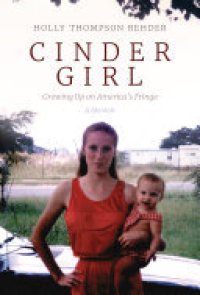 cover of the book Cinder Girl: Growing Up on America's Fringe