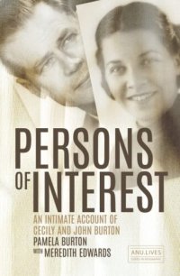 cover of the book Persons of Interest: An Intimate Account of Cecily and John Burton (ANU Lives Series in Biography)