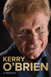 cover of the book Kerry O'Brien, A Memoir