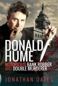 cover of the book Donald Hume: Notorious Bank Robber and Double Murderer