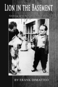 cover of the book Lion in the Basement Growing up in the Gallo Crime Family