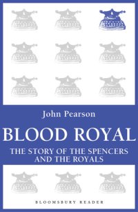 cover of the book Blood Royal: The Story of the Spencers and the Royals