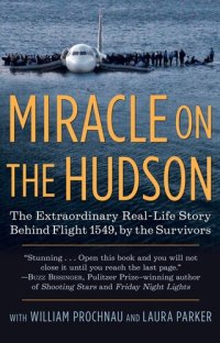 cover of the book Miracle on the Hudson: The Extraordinary Real-Life Story Behind Flight 1549, by the Survivors