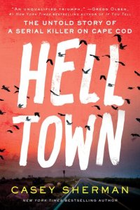 cover of the book Helltown: The Untold Story of a Serial Killer on Cape Cod